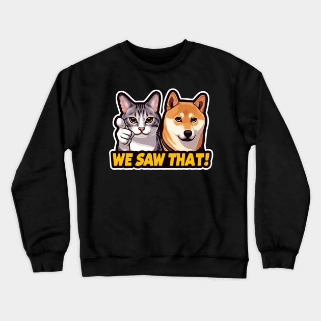 We Saw That MeMe Tabby Cat Shiba Inu Crewneck Sweatshirt by Plushism